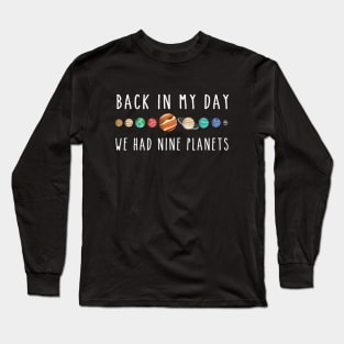 We had nine planets Long Sleeve T-Shirt